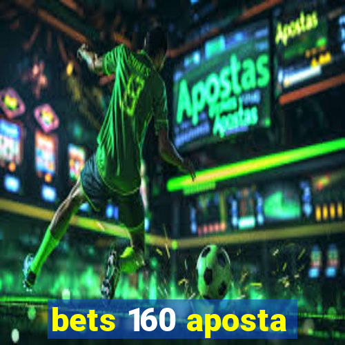 bets 160 aposta